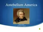 Antebellum America - slide 1