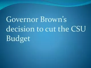 Governor Brown’s decision to cut the CSU Budget
