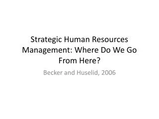Strategic Human Resources Management: Where Do We Go From Here?