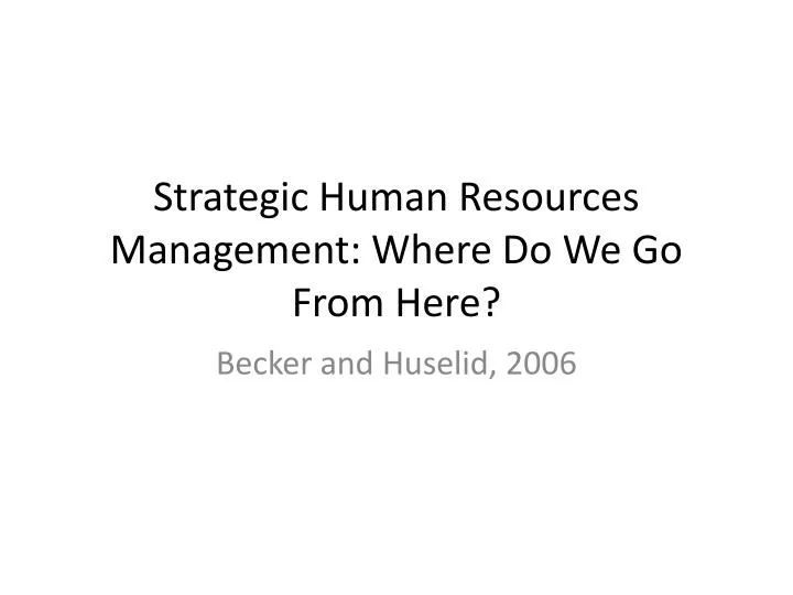 strategic human resources management where do we go from here