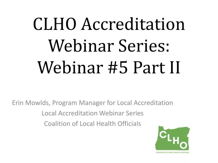 clho accreditation webinar series webinar 5 part ii