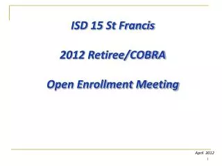 ISD 15 St Francis 2012 Retiree/COBRA Open Enrollment Meeting