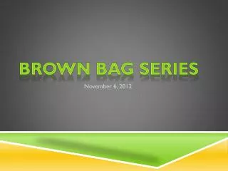 Brown bag series