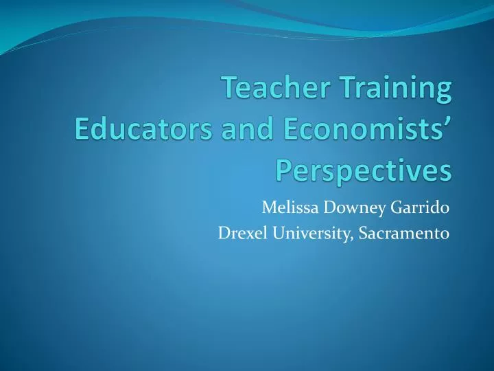 teacher training educators and economists perspectives