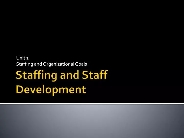 unit 1 staffing and organizational goals