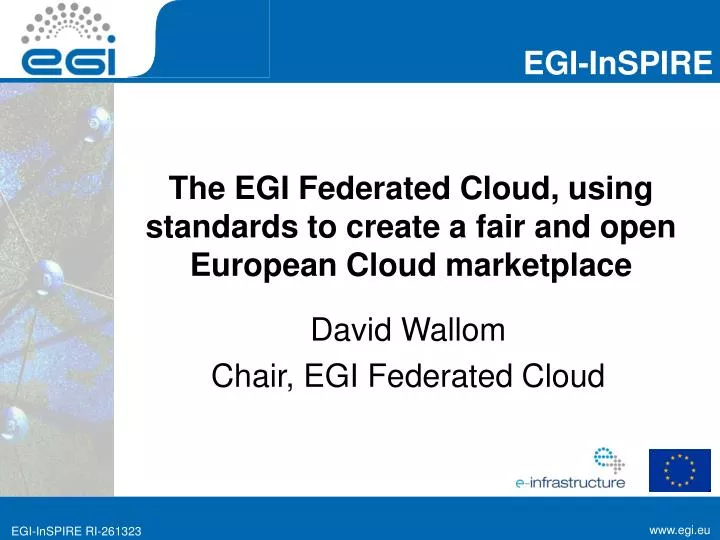 the egi federated cloud using standards to create a fair and open european cloud marketplace