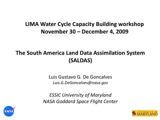 The South America Land Data Assimilation System (SALDAS) Luis Gustavo G. De Goncalves Luis.G.DeGoncalves@nasa.gov ESSIC