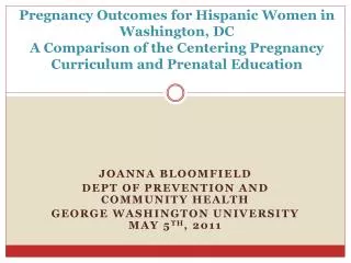 Pregnancy Outcomes for Hispanic Women in Washington, DC A Comparison of the Centering Pregnancy Curriculum and Prenata