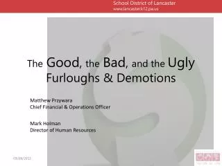 The Good , the Bad , and the Ugly Furloughs &amp; Demotions