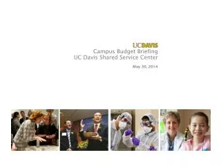 Campus Budget Briefing UC Davis Shared Service Center