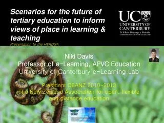 Scenarios for the future of tertiary education to inform views of place in learning &amp; teaching Presentation to the