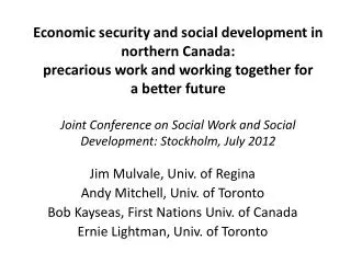 Jim Mulvale , Univ. of Regina Andy Mitchell, Univ. of Toronto Bob Kayseas , First Nations Univ. of Canada Ernie Light