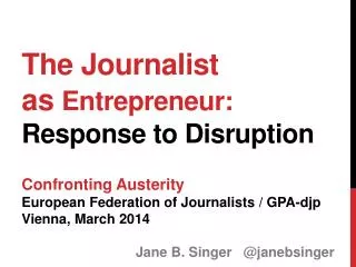 The Journalist as Entrepreneur: Response to Disruption