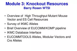 Module 3: Knockout Resources Barry Rosen WTSI