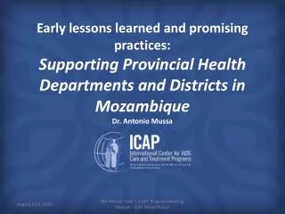 Early lessons learned and promising practices: Supporting Provincial Health Departments and Districts in Mozambique Dr.