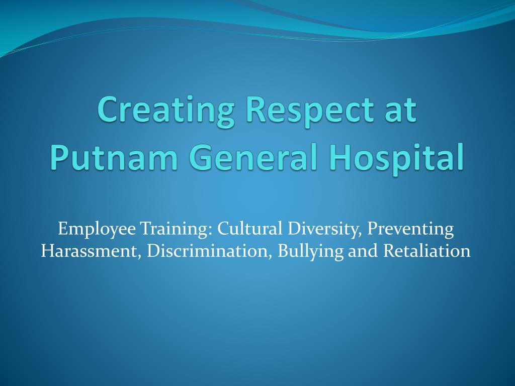 PPT - Creating Respect at Putnam General Hospital PowerPoint ...