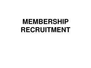 MEMBERSHIP RECRUITMENT