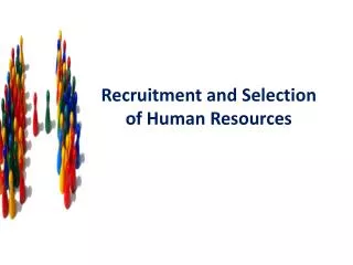 Recruitment and Selection of Human Resources