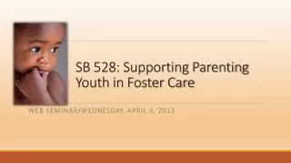 SB 528: Supporting Parenting Youth in Foster Care