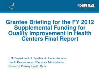 Grantee Briefing for the FY 2012 Supplemental Funding for Quality Improvement in Health Centers Final Report