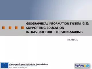 Geographical Information System (GIS) : supportING EDUCATION INFRASTRUCTURE Decision-Making