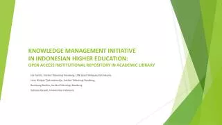Knowledge Management Initiative in Indonesian Higher Education: Open Access Institutional Repository in Academic Librar