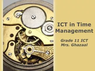ICT in Time Management Grade 11 ICT Mrs. Ghazaal