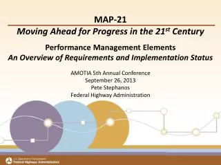 MAP-21 Moving Ahead for Progress in the 21 st Century Performance Management Elements An Overview of Requirements and I