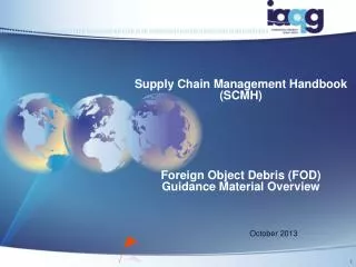 Supply Chain Management Handbook (SCMH) Foreign Object Debris (FOD) Guidance Material Overview