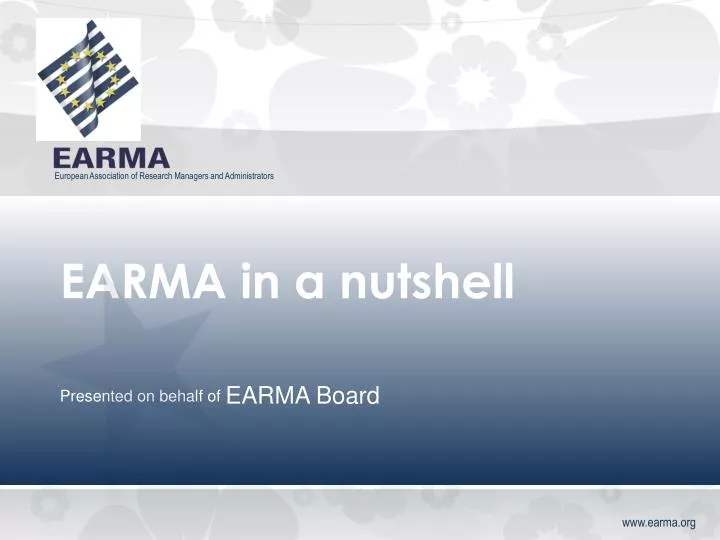 earma in a nutshell presented on behalf of earma board