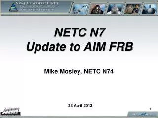 NETC N7 Update to AIM FRB Mike Mosley, NETC N74