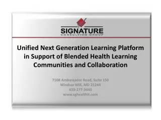 Unified Next Generation Learning Platform in Support of Blended Health Learning Communities and Collaboration