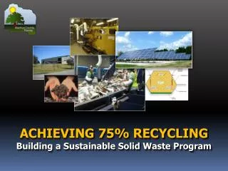 ACHIEVING 75% RECYCLING Building a Sustainable Solid Waste Program