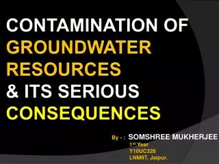 CONTAMINATION OF GROUNDWATER RESOURCES &amp; ITS SERIOUS CONSEQUENCES