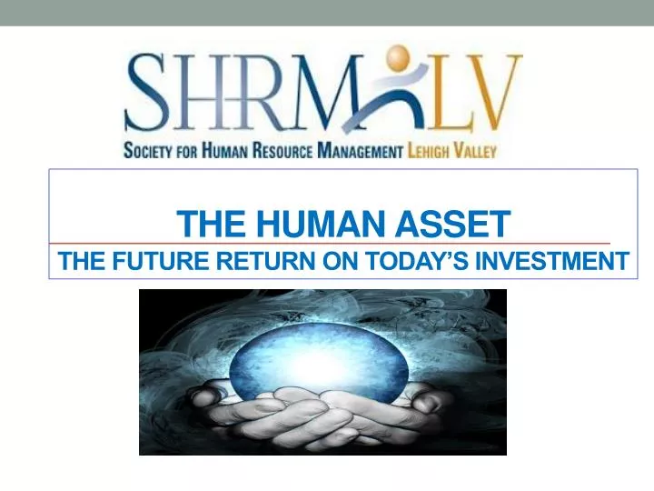 the human asset the future return on today s investment
