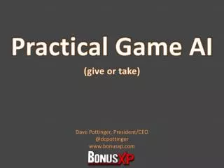 Practical Game AI (give or take)