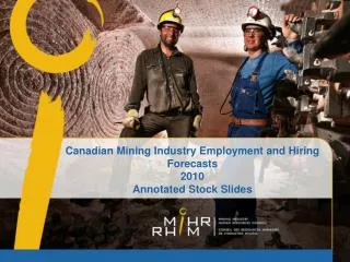 Canadian Mining Industry Employment and Hiring Forecasts 2010 Annotated Stock Slides