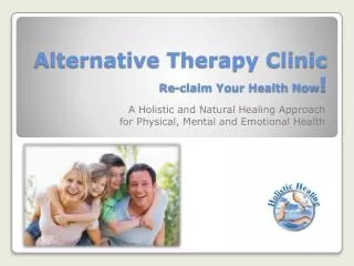 Alternative Therapy Clinic Re-claim Your Health Now !