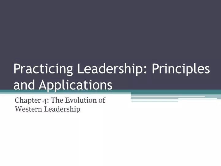 practicing leadership principles and applications