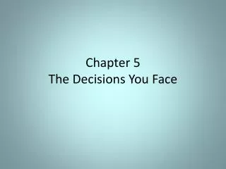 Chapter 5 The Decisions You Face