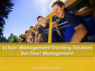 School Management Tracking Solutions Bus Fleet Management