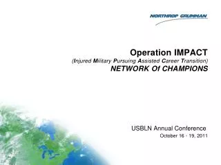 Operation IMPACT ( I njured M ilitary P ursuing A ssisted C areer T ransition) NETWORK Of CHAMPIONS