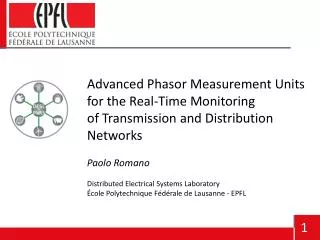 Advanced Phasor Measurement Units for the Real- Time Monitoring of Transmission and Distribution Networks Paolo Roman