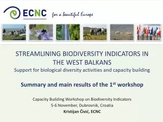Capacity Building Workshop on Biodiversity Indicators 5-6 November, Dubrovnik, Croatia Kristijan ?ivi? , ECNC