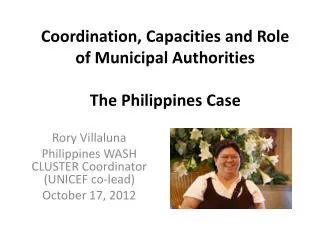 Coordination, Capacities and Role of Municipal Authorities The Philippines Case