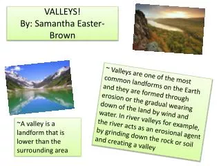 VALLEYS! By: Samantha Easter-Brown