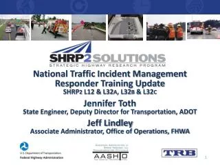 National Traffic Incident Management Responder Training Update SHRP 2 L12 &amp; L32 A , L32 B &amp; L32 C Jennifer Tot