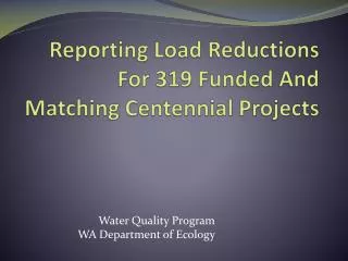 Reporting Load Reductions For 319 Funded And Matching Centennial Projects