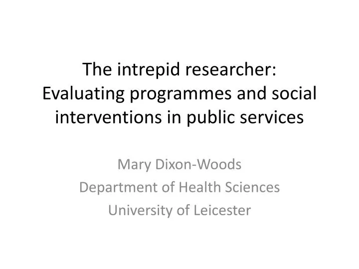 the intrepid researcher evaluating programmes and social interventions in public services