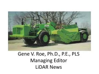 Gene V. Roe, Ph.D., P.E., PLS Managing Editor LiDAR News